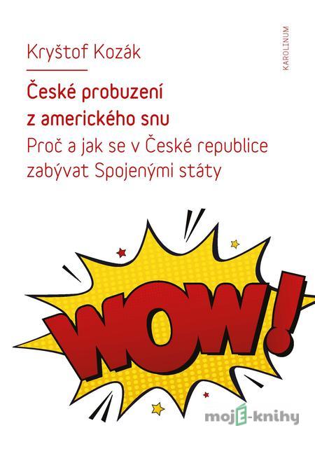 České probuzení z amerického snu - Kryštof Kozák České probuzení z amerického snu - Kryštof Kozák