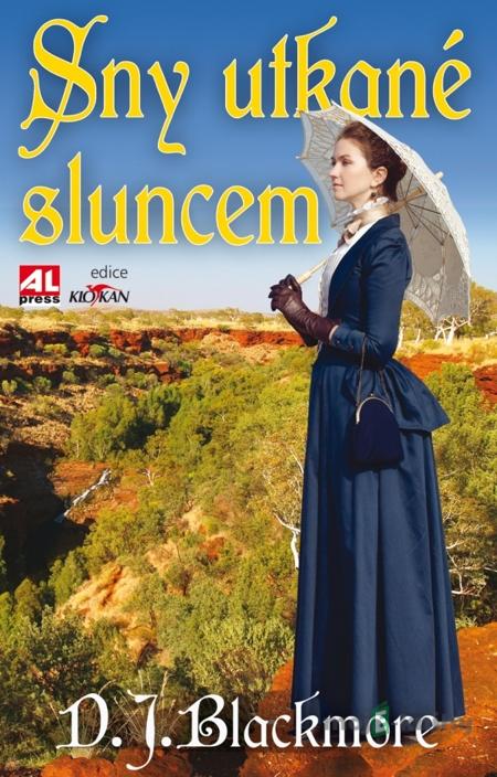 Sny utkané sluncem - D. J. Blackmore Sny utkané sluncem - D. J. Blackmore
