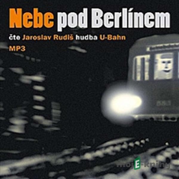 Nebe pod Berlínem - Jaroslav Rudiš