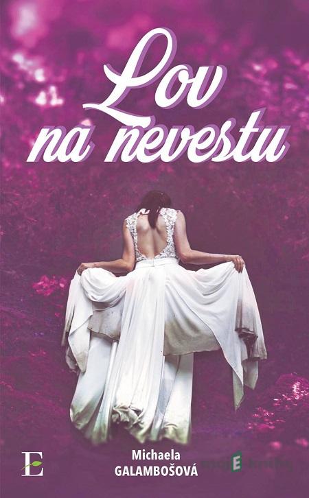 Lov na nevestu - Michaela Galambošová Lov na nevestu - Michaela Galambošová
