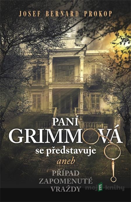 Paní Grimmová se představuje - Josef Bernard Prokop Paní Grimmová se představuje - Josef Bernard Prokop