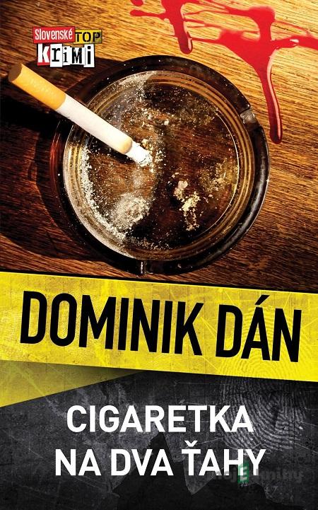Cigaretka na dva ťahy - Dominik Dán Cigaretka na dva ťahy - Dominik Dán