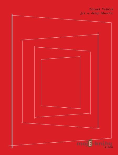 Jak se dělají filosofie - Zdeněk Vašíček Jak se dělají filosofie - Zdeněk Vašíček
