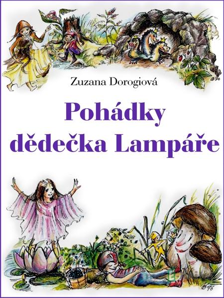 Pohádky dědečka Lampáře - Zuzana Dorogiová Pohádky dědečka Lampáře - Zuzana Dorogiová
