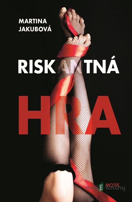 Riskantná hra - Martina Jakubová Riskantná hra - Martina Jakubová