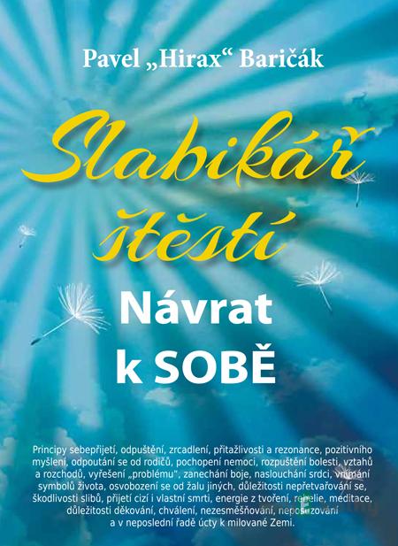Slabikář štěstí: Návrat k sobě - Pavel Hirax Baričák Slabikář štěstí: Návrat k sobě - Pavel Hirax Baričák