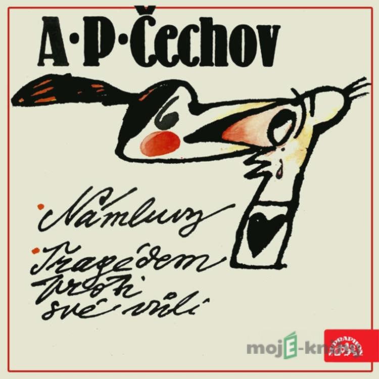 Námluvy, Tragédem proti své vůli - Anton Pavlovič Čechov Námluvy, Tragédem proti své vůli - Anton Pavlovič Čechov