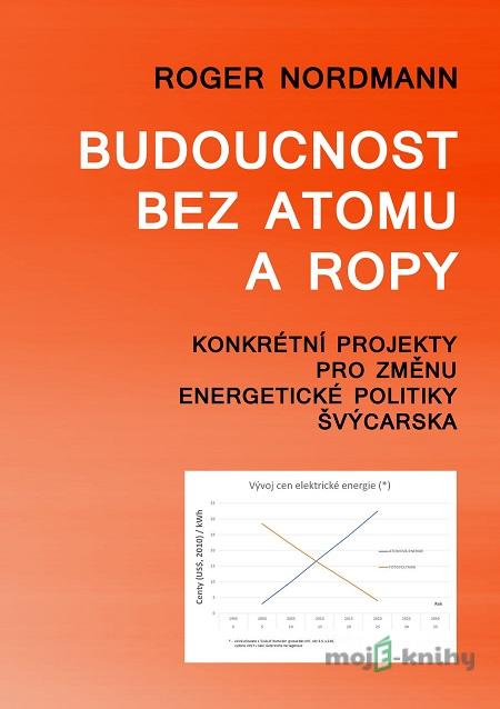 Budoucnost bez atomu a ropy - Roger Nordmann Budoucnost bez atomu a ropy - Roger Nordmann