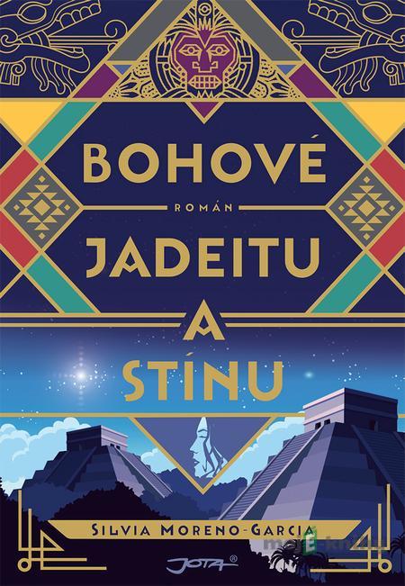 Bohové jadeitu a stínu - Silvia Moreno-Garcia Bohové jadeitu a stínu - Silvia Moreno-Garcia