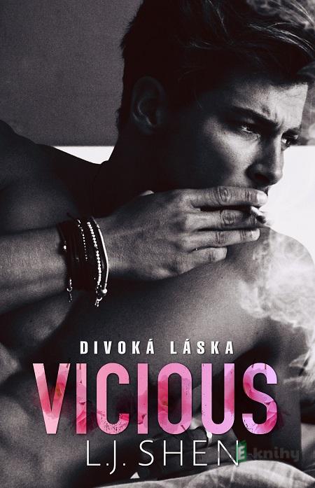 Vicious: Divoká láska - L. J. Shen Vicious: Divoká láska - L. J. Shen