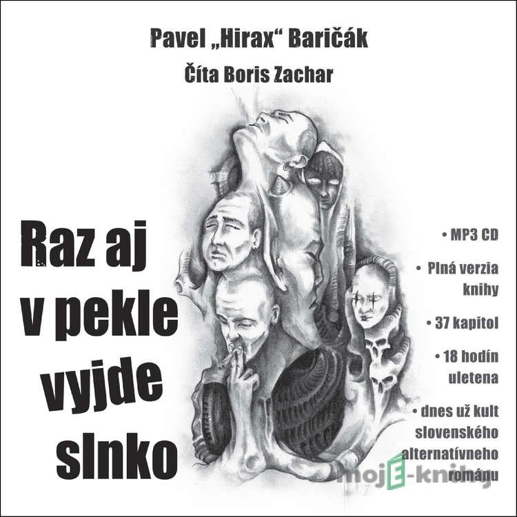 Raz aj v pekle vyjde slnko - Pavel Hirax Baričák Raz aj v pekle vyjde slnko - Pavel Hirax Baričák