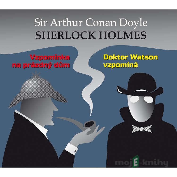Sherlock Holmes - Vzpomínka na prázdný dům / Dr. Watson vzpomíná - Arthur Conan Doyle Sherlock Holmes - Vzpomínka na prázdný dům / Dr. Watson vzpomíná - Arthur Conan Doyle