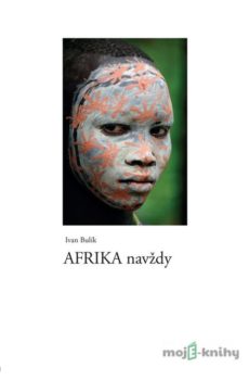 Afrika navždy - Ivan Bulík