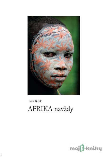 Afrika navždy - Ivan Bulík Afrika navždy - Ivan Bulík