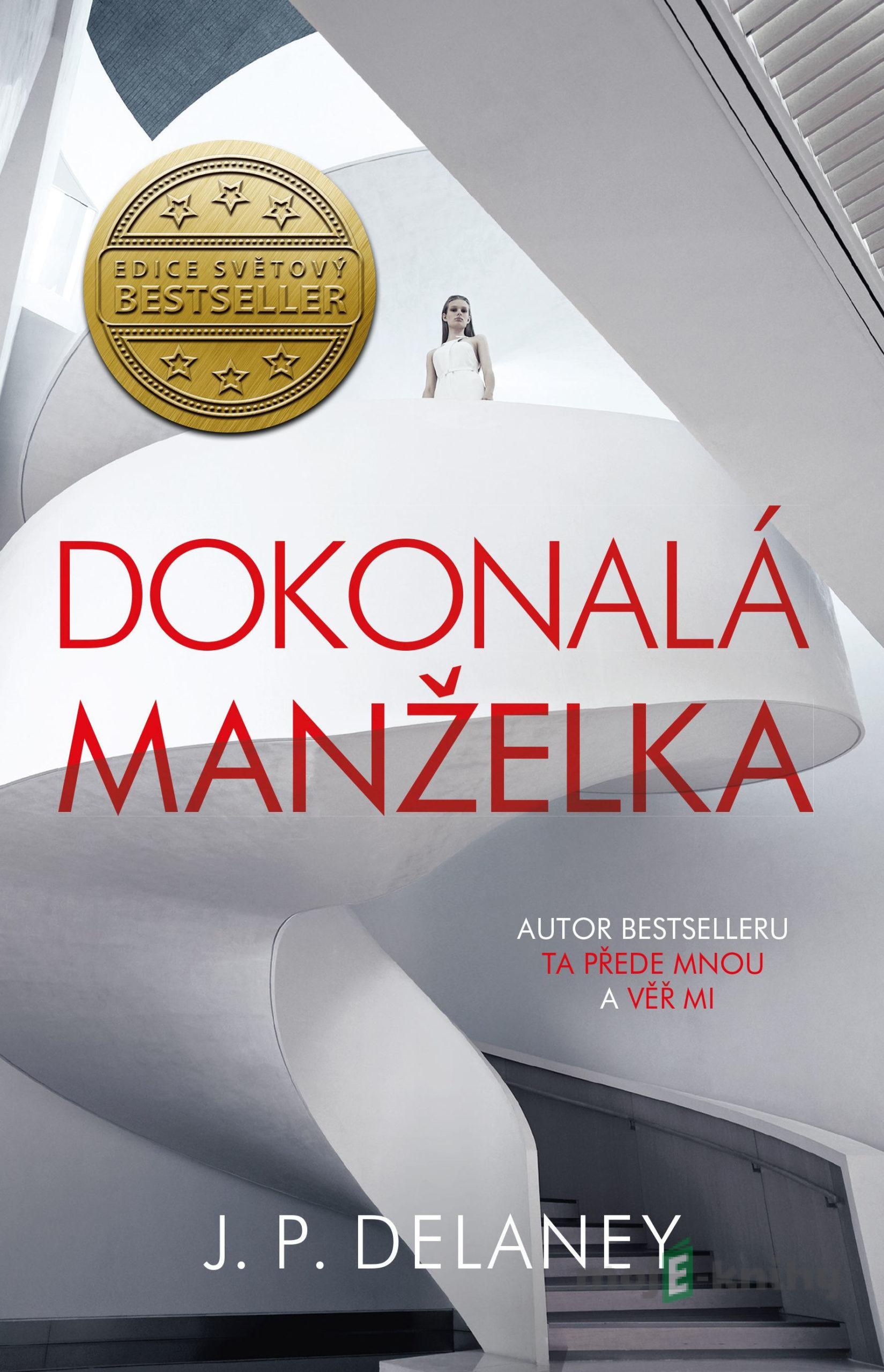 Dokonalá manželka - J. P. Delaney Dokonalá manželka - J. P. Delaney