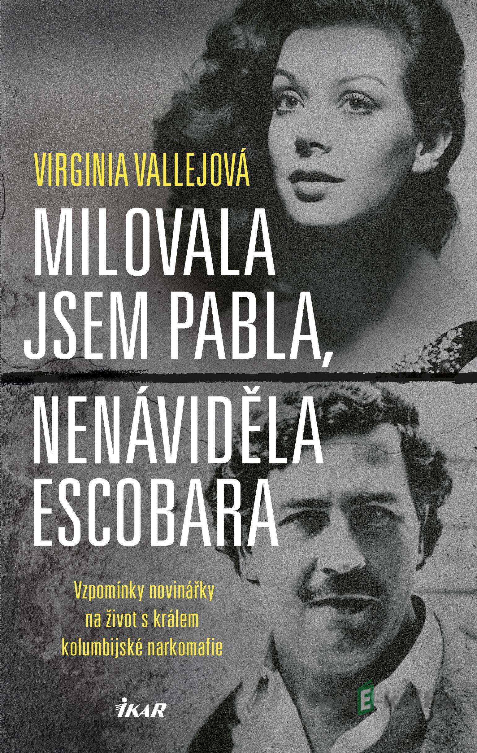 Milovala jsem Pabla, nenáviděla Escobara - Virginia Vallejo Milovala jsem Pabla, nenáviděla Escobara - Virginia Vallejo