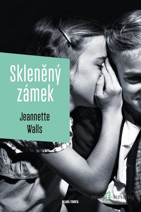 Skleněný zámek - Jeannette Walls Skleněný zámek - Jeannette Walls