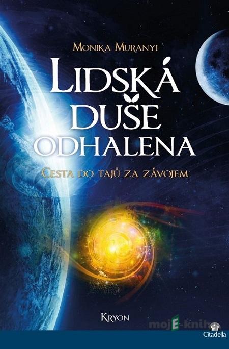 Lidská duše odhalena - Monika Muranyi Lidská duše odhalena - Monika Muranyi