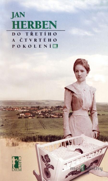 Do třetího a čtvrtého pokolení III - Jan Herben Do třetího a čtvrtého pokolení III - Jan Herben