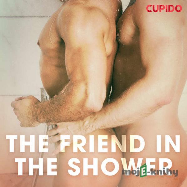 The Friend in the Shower (EN) - Cupido And Others