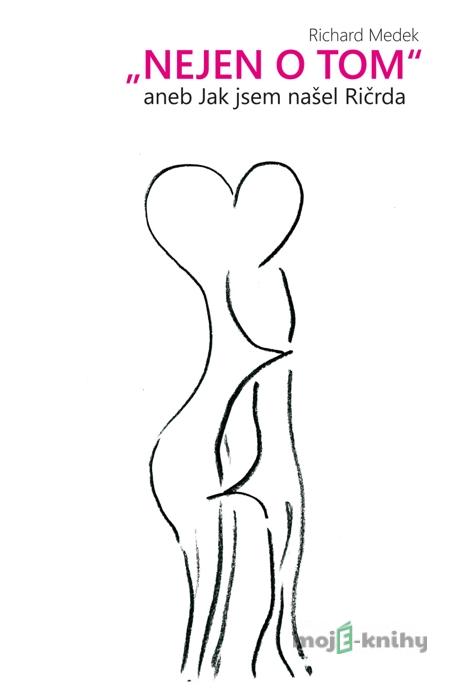 Nejen o tom - Richard Medek Nejen o tom - Richard Medek