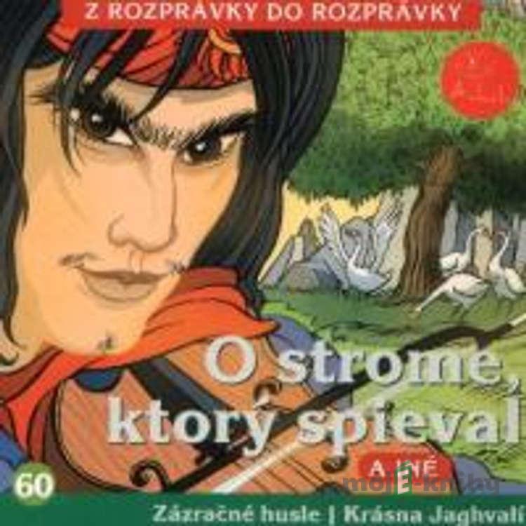 O strome, ktorý spieval - Z Rozprávky Do Rozprávky O strome, ktorý spieval - Z Rozprávky Do Rozprávky