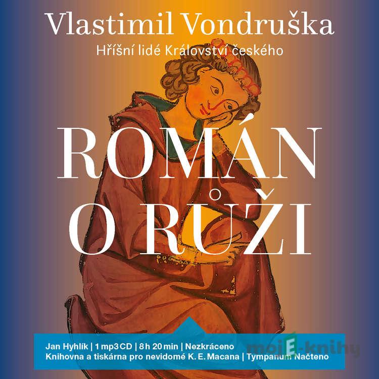 Román o růži - Vlastimil Vondruška Román o růži - Vlastimil Vondruška