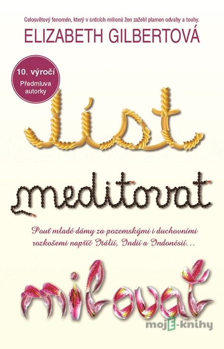Jíst, meditovat, milovat - Elizabeth Gilbert Jíst, meditovat, milovat - Elizabeth Gilbert