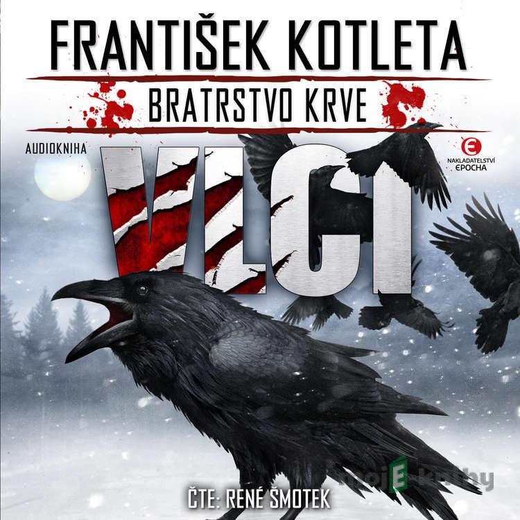 Vlci - František Kotleta Vlci - František Kotleta