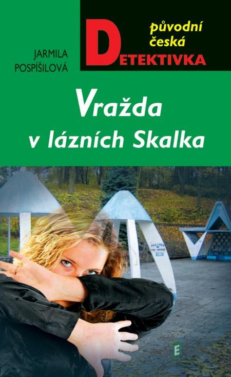 Vražda v lázních Skalka - Jarmila Pospíšilová Vražda v lázních Skalka - Jarmila Pospíšilová