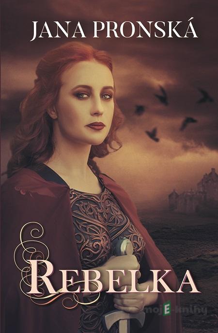 Rebelka - Jana Pronská Rebelka - Jana Pronská