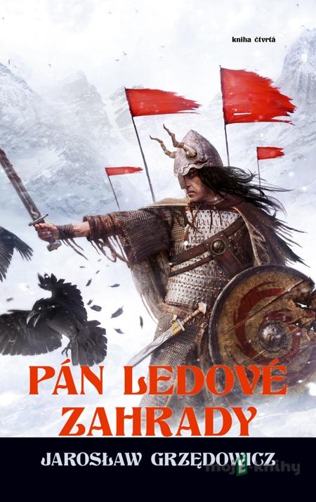 Pán ledové zahrady - kniha 4 - Jaroslaw Grzedowicz Pán ledové zahrady - kniha 4 - Jaroslaw Grzedowicz