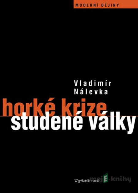 Horké krize studené války - Vladimír Nálevka Horké krize studené války - Vladimír Nálevka