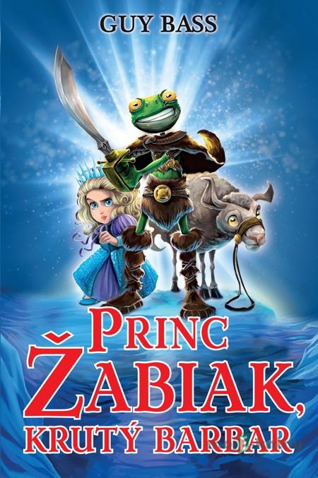 Princ Žabiak, krutý barbar - Guy Bass Princ Žabiak, krutý barbar - Guy Bass
