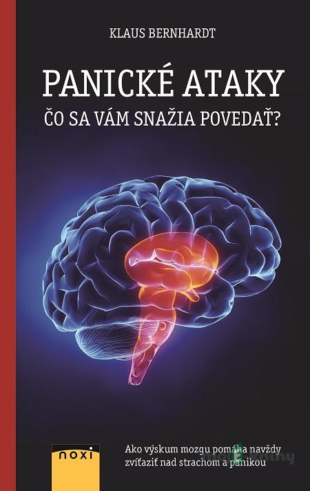 Panické ataky - Čo sa vám snažia povedať? - Klaus Bernhardt Panické ataky - Čo sa vám snažia povedať? - Klaus Bernhardt