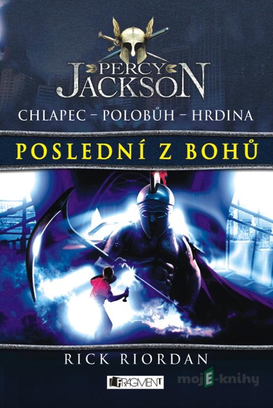 Percy Jackson – Poslední z bohů - Rick Riordan Percy Jackson – Poslední z bohů - Rick Riordan