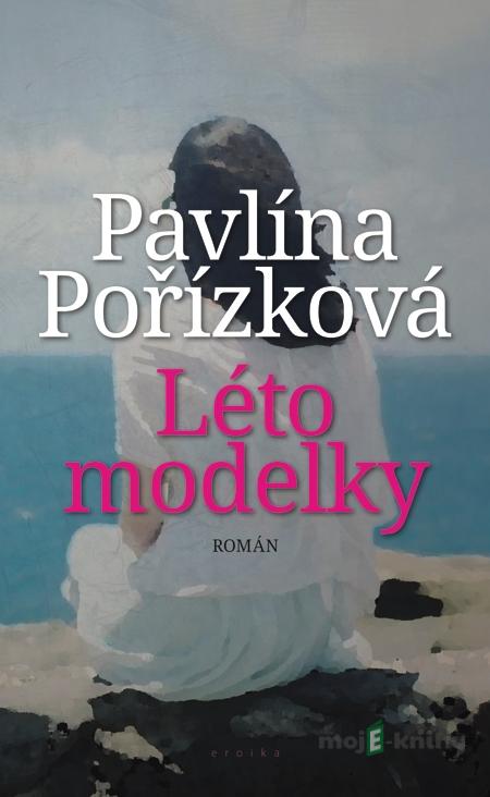 Léto modelky - Pavlína Pořízková Léto modelky - Pavlína Pořízková