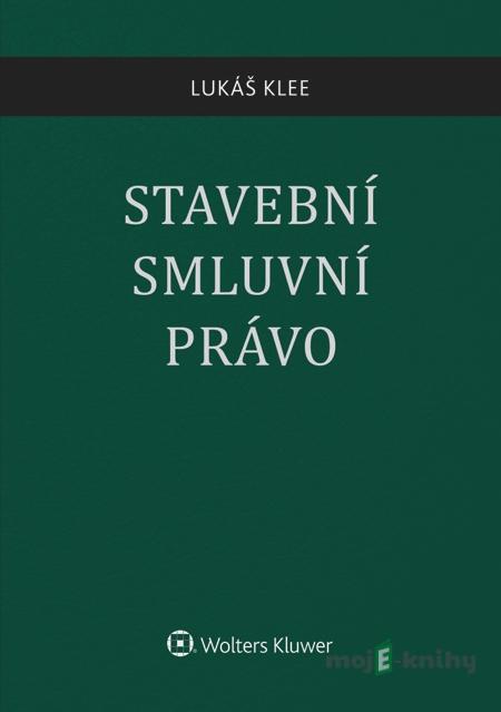 Stavební smluvní právo - Lukáš Klee Stavební smluvní právo - Lukáš Klee