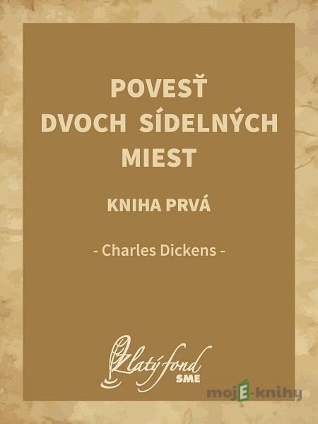 Povesť dvoch sídelných miest. Kniha prvá - Charles Dickens Povesť dvoch sídelných miest. Kniha prvá - Charles Dickens