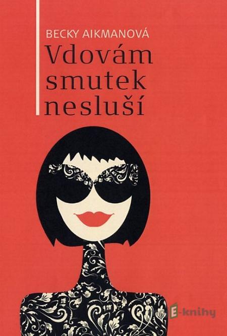 Vdovám smutek nesluší - Becky Aikman Vdovám smutek nesluší - Becky Aikman