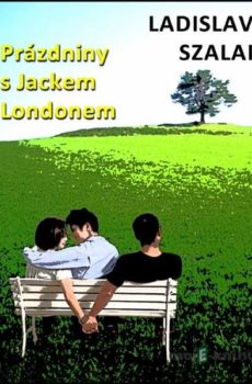 Prázdniny s Jackem Londonem - Ladislav Szalai