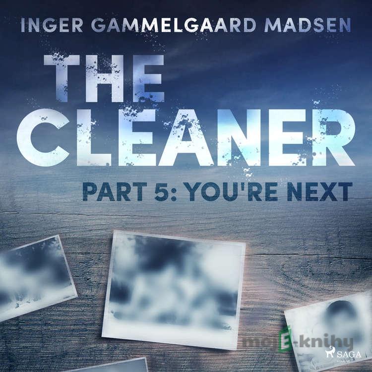 The Cleaner 5: You're Next (EN) - Inger Gammelgaard Madsen The Cleaner 5: You're Next (EN) - Inger Gammelgaard Madsen
