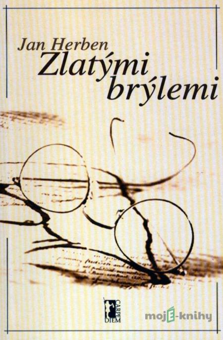 Zlatými brýlemi - Jan Herben Zlatými brýlemi - Jan Herben
