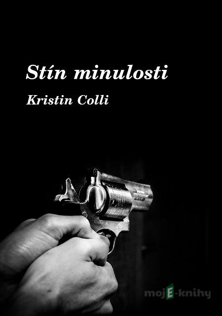 Stín minulosti - Kristin Colli Stín minulosti - Kristin Colli
