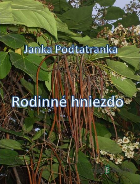 Rodinné hniezdo - Janka Podtatranka Rodinné hniezdo - Janka Podtatranka