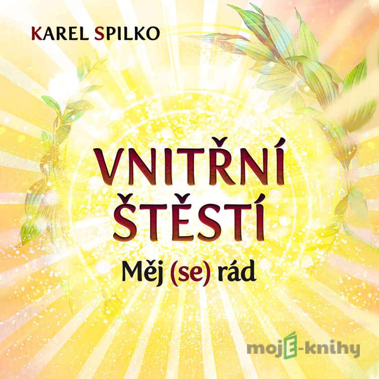 Vnitřní štěstí - Karel Spilko Vnitřní štěstí - Karel Spilko