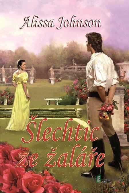Šlechtic ze žaláře - Alissa Johnson Šlechtic ze žaláře - Alissa Johnson
