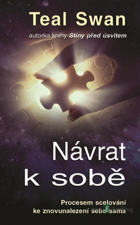 Návrat k sobě - Teal Swan Návrat k sobě - Teal Swan