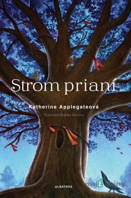 Strom prianí - Katherine Applegate Strom prianí - Katherine Applegate