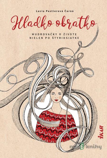 Hladko obratko - Lucia Pastierová Čarná Hladko obratko - Lucia Pastierová Čarná